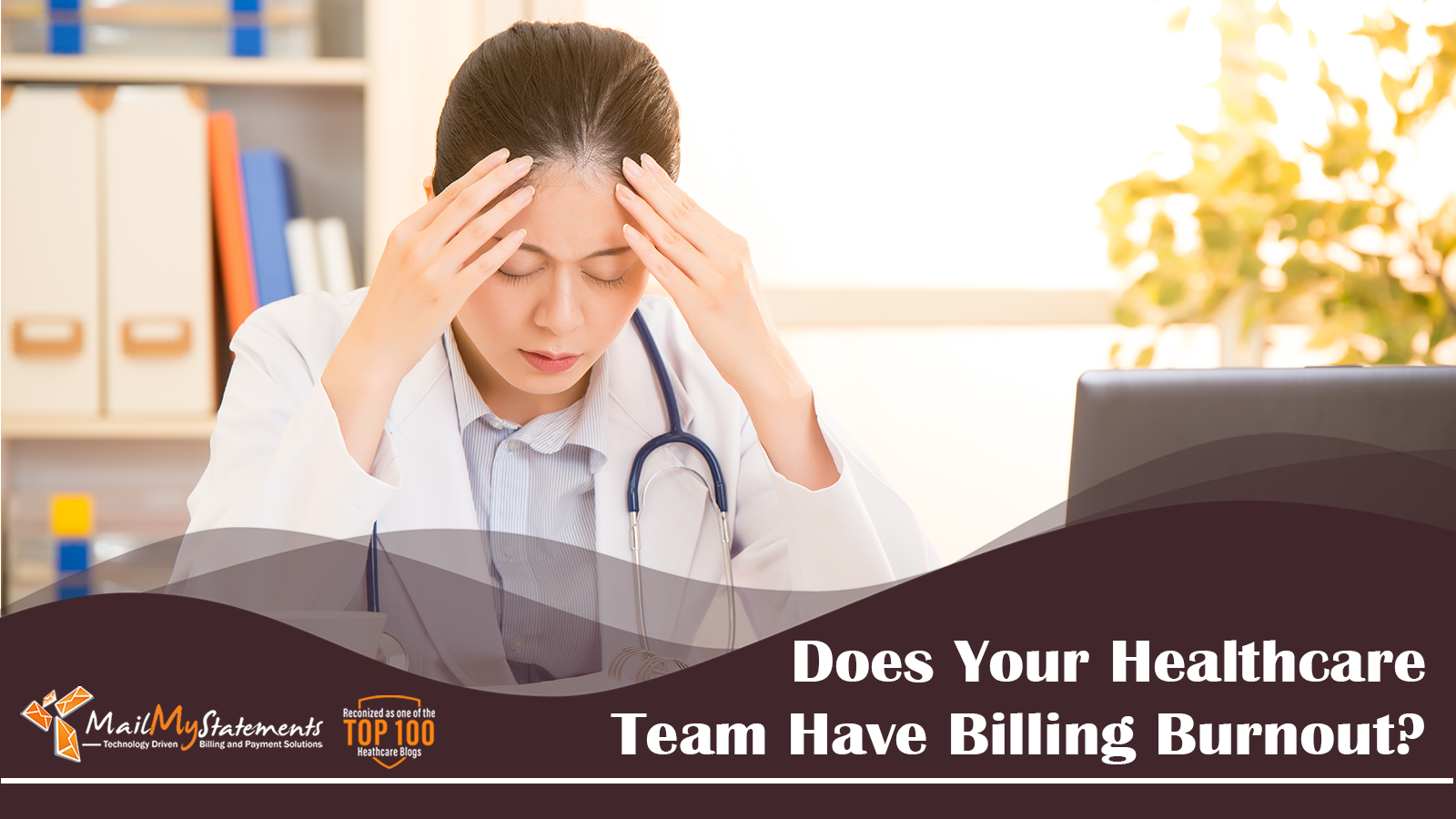 Does Your Healthcare Team Have Billing Burnout? MailMyStatements