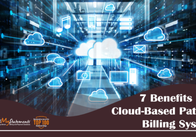 7 Benefits of a Cloud-Based Patient Billing System